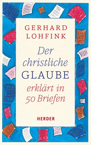 Der christliche Glaube erklärt in 50 Briefen von Lohfink,  Gerhard