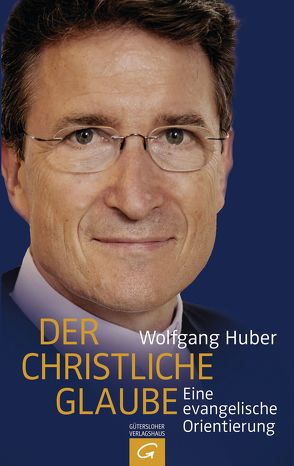 Der christliche Glaube von Huber,  Wolfgang