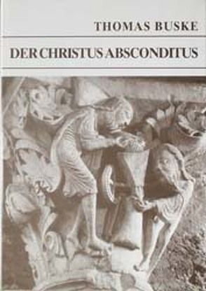 Der Christus Absconditus von Buske,  Thomas