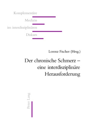 Der chronische Schmerz – eine interdisziplinäre Herausforderung von Freiburgstrasse,  Lorenz