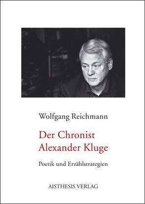 Der Chronist Alexander Kluge von Reichmann,  Wolfgang