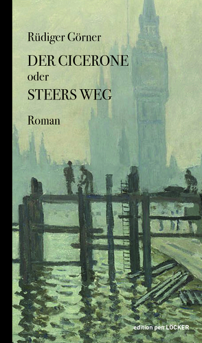 Der Cicerone oder Steers Weg von Görner,  Rüdiger