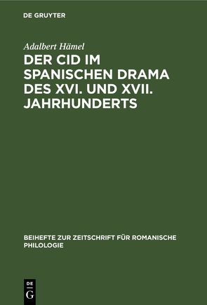 Der Cid im spanischen Drama des XVI. und XVII. Jahrhunderts von Hämel,  Adalbert