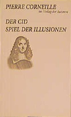 Der Cid / Spiel der Illusionen von Corneille,  Pierre, Werle,  Simon