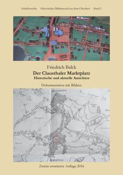 Der Clausthaler Marktplatz von Balck,  Friedrich Der Clausthaler Marktplatz von Balck,  Friedrich