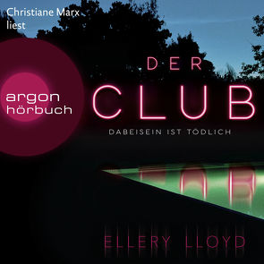 Der Club. Dabeisein ist tödlich von Lloyd,  Ellery, Marx,  Christiane, Wallbaum,  Susanne