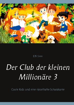 Der Club der kleinen Millionäre 3 von Sinn,  Elfi