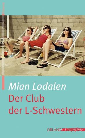 Der Club der L-Schwestern von Frey,  Katrin, Lodalen,  Mian