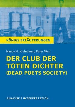Der Club der toten Dichter – Dead Poets Society von Nancy H. Kleinbaum. Königs Erläuterungen. von Kleinbaum,  Nancy H., Munaretto,  Stefan, Weir,  Peter