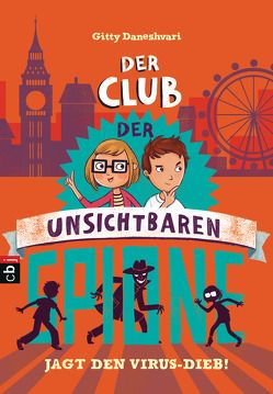 Der Club der unsichtbaren Spione jagt den Virus-Dieb von Daneshvari,  Gitty, Spangler,  Bettina