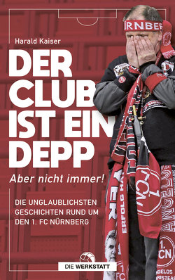 Der Club ist ein Depp von Kaiser,  Harald