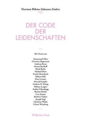 Der Code der Leidenschaften von Alloa,  Emmanuel, Begemann,  Christian, Beyer,  Andreas, Bischoff,  Doerte, Böhme,  Hartmut, Butler,  Mark, Diers,  Michael, Endres,  Johannes, Fehrenbach,  Frank, Felfe,  Robert, Geimer,  Peter, Gutjahr,  Ortrud, König,  Gudrun M, Largier,  Niklaus, Polaschegg,  Andrea, Reiche,  Reimut, Steiner,  Uwe, Vinken,  Barbara, Vogl,  Joseph, Weder,  Christine, Weissberg,  Liliane