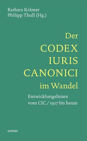 Der Codex Iuris Canonici im Wandel von Krämer,  Barbara, Thull,  Philipp