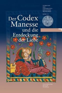 Der Codex Manesse und die Entdeckung der Liebe von Briechle,  Andrea, Effinger,  Maria, Krenn,  Margit, Meyer,  Carla, Schneider,  Christian, Zimmermann,  Karin