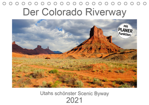 Der Colorado Riverway – Utahs schönster Scenic Byway (Tischkalender 2021 DIN A5 quer) von Wilczek,  Dieter-M.