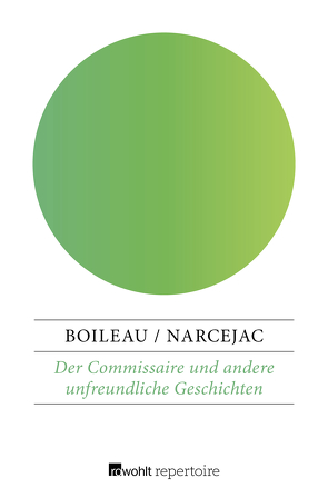 Der Commissaire und andere unfreundliche Geschichten von Boileau,  Pierre, Narcejac,  Thomas, Weiss,  Stefanie