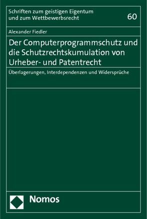 Der Computerprogrammschutz und die Schutzrechtskumulation von Urheber- und Patentrecht von Fiedler,  Alexander