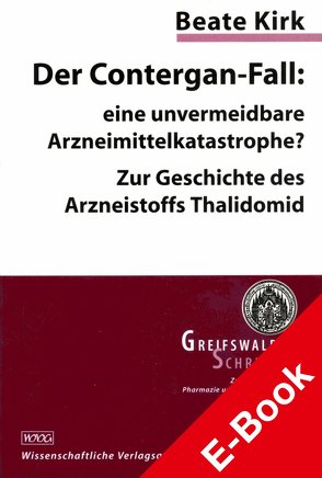 Der Contergan-Fall: eine unvermeidbare Arzneimittelkatastrophe? von Friedrich,  Christoph, Kirk,  Beate