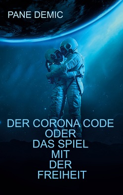 Der Corona Code oder das Spiel mit der Freiheit von Demic,  Pane