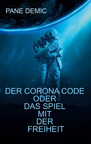 Der Corona Code oder das Spiel mit der Freiheit von Demic,  Pane