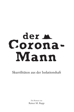 Der Corona-Mann von Rupp,  Rainer M.