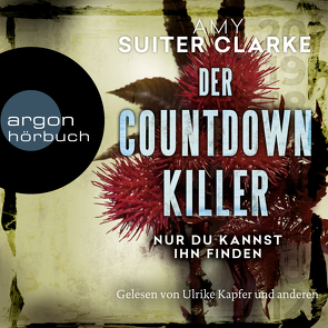 Der Countdown-Killer – Nur du kannst ihn finden von Arnhold,  Sabine, Barenberg,  Richard, Bierstedt,  Detlef, Blum,  Gabriele, Börger,  Elmar, Chiriac,  Vlad, Güntel,  Göksen, Hugo,  Dorette, Jokhosha,  Nora, Kapfer,  Ulrike, Kozewa,  Jana, Platt,  Josefin, Reithmeier,  Nina, Schmitz,  Birgit, Suiter Clarke,  Amy, Teltz,  Vera, Wagner,  Wolfgang, Warmuth,  Heike