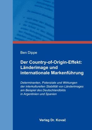 Der Country-of-Origin-Effekt: Länderimage und internationale Markenführung von Dippe,  Ben