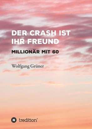 Der Crash ist Ihr Freund von Grüner,  Wolfgang