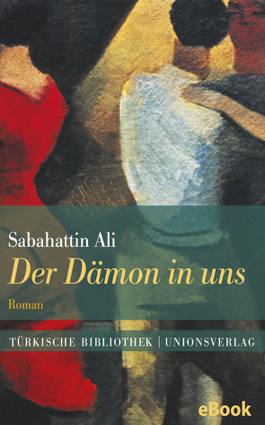 Der Dämon in uns von Ali,  Sabahattin, Birgi-Knellessen,  Ute