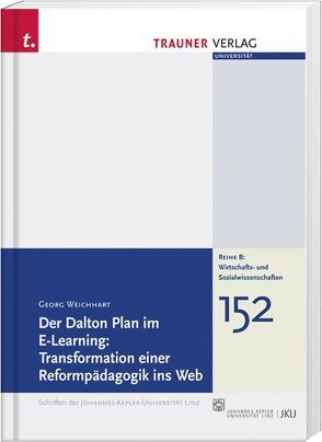 Der Dalton Plan im E-Learning: Transformation einer Reformpädagogik ins Web von Weichhart,  Georg