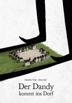 Der Dandy kommt ins Dorf von Kiel,  Nina, Thiel,  Hendrik