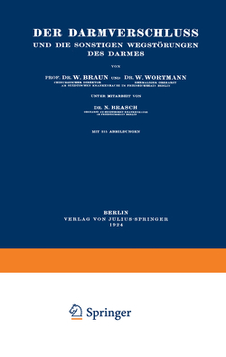 Der Darmverschluss und die Sonstigen Wegstörungen des Darmes von Brasch,  N., Braun,  W., Wortmann,  W.