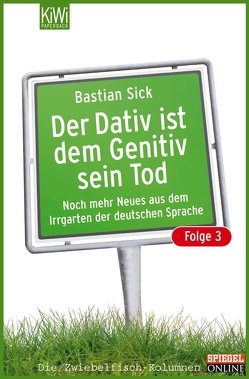 Der Dativ ist dem Genitiv sein Tod – Folge 3 von Sick,  Bastian