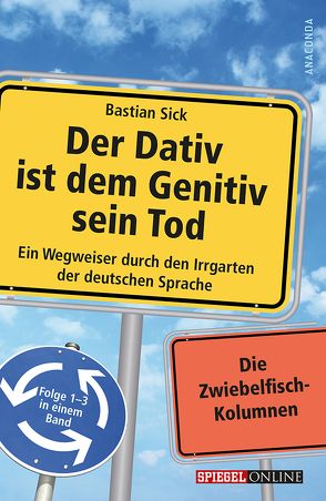 Der Dativ ist dem Genitiv sein Tod von Sick,  Bastian