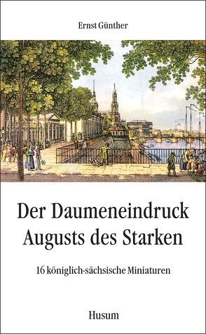 Der Daumeneindruck Augusts des Starken von Günther,  Ernst