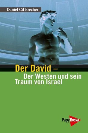 Der David – Der Westen und sein Traum von Israel von Brecher,  Daniel Cil