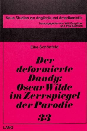 Der deformierte Dandy- Oscar Wilde im Zerrspiegel der Parodie von Schönfeld,  Eike