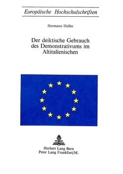 Der deiktische Gebrauch des Demonstrativums im Altitalienischen von Haller,  Hermann