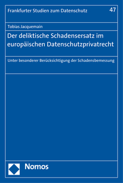 Der deliktische Schadensersatz im europäischen Datenschutzprivatrecht von Jacquemain,  Tobias