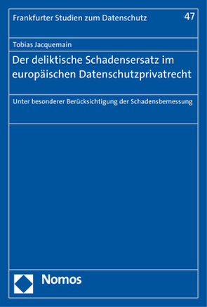 Der deliktische Schadensersatz im europäischen Datenschutzprivatrecht von Jacquemain,  Tobias