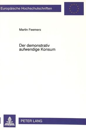 Der demonstrativ aufwendige Konsum von Feemers,  Martin