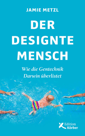 Der designte Mensch von Gockel,  Gabriele, Metzl,  Jamie, Schuhmacher,  Sonja, Varrelmann,  Claus