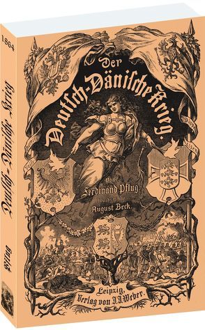 Der Deutsch-Dänische Krieg 1864 von Beck,  August, Pflug,  Pferdinand