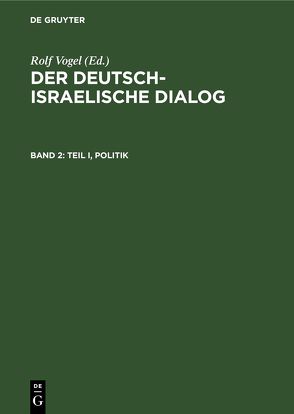 Der deutsch-israelische Dialog / Teil I, Politik von Vogel,  Rolf