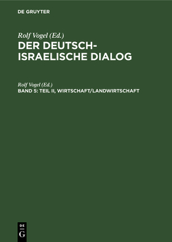 Der deutsch-israelische Dialog / Teil II, Wirtschaft/Landwirtschaft von Vogel,  Rolf