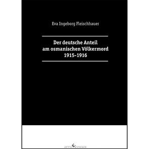 Der deutsche Anteil am osmanischen Völkermord 1915-1916 von Fleischhauer,  Eva Ingeborg