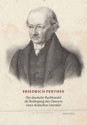 Der deutsche Buchhandel als Bedingung des Daseyns einer deutschen Literatur von Perthes,  Friedrich, Remmel,  Andreas, Remmel,  Paul