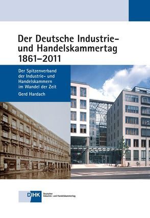 Der Deutsche Industrie- und Handelskammertag 1861 – 2011 von Hardach,  Gerd