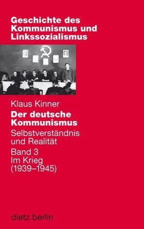 Der deutsche Kommunismus. Selbstverständnis und Realität von Kinner,  Klaus