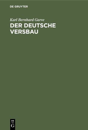 Der deutsche Versbau von Garve,  Karl Bernhard